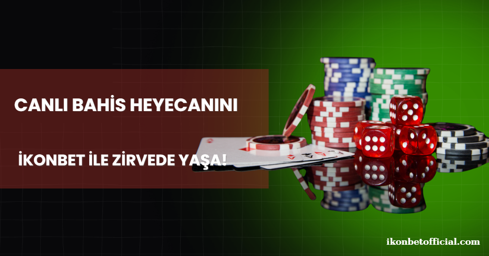 Canlı Bahis Heyecanını ikonbet ile Zirvede Yaşa!